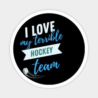 i love my terrible hockey team Magnet